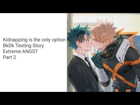 Kidnapping is The Only Option/ BkDk Texting Story Part 2 ~MHA Texting Story