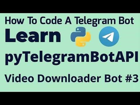 Video Downloader Bot - Part #3 | Learn pyTelegramBotAPI | TeleBot | How To Code A Telegram Bot