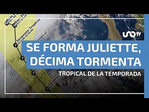 Juliette forms off BCS, the tenth tropical storm of the season