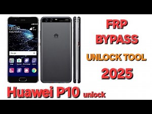 Huawei P10 FRP Bypass, Unlock Tool 2025