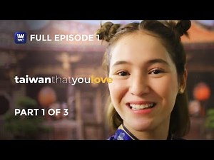 Taiwan That You Love | Episode 1 | Part 1 of 3 | iWantTFC Originals Playback
