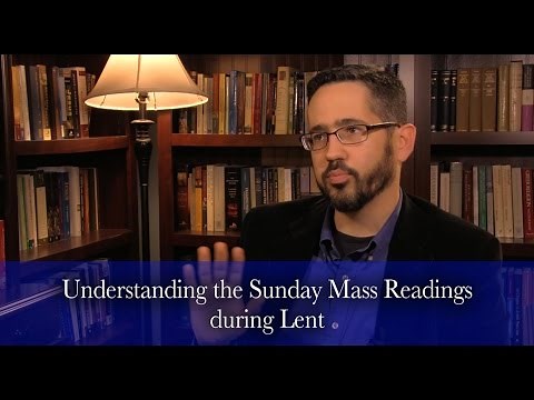 Understand the Sunday Mass Readings during Lent