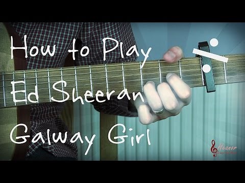 How to play Galway Girl by Ed Sheeran - Guitar Lesson Tutorial