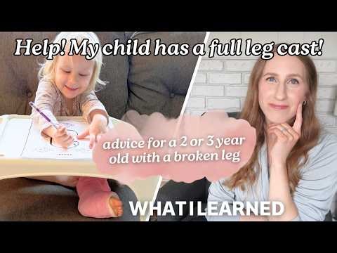 Advice For When Your 2 or 3 Year Old is in a Full Leg Cast