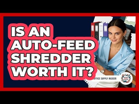 Is An Auto-Feed Shredder Worth It?