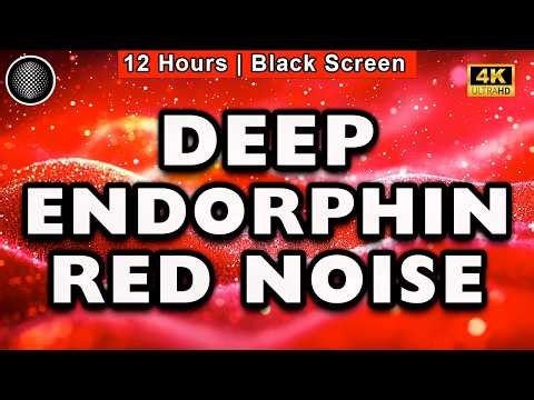 Deep Endorphin Red Noise | 12 Hours | Black Scree | Sleep | Calm Anxiety | No Midway Ads | Healing