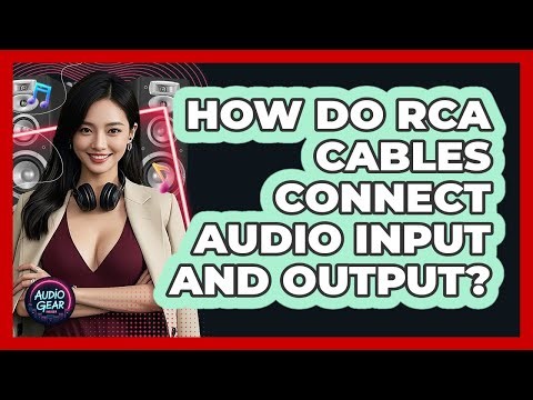 How Do RCA Cables Connect Audio Input And Output? - Audio Gear Insider