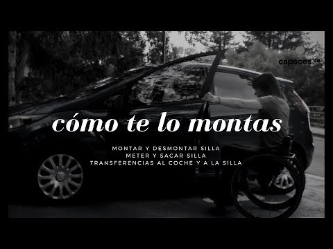 Cómo te lo montas - Montar y desmontar silla - Meter y sacar silla - Transferencias