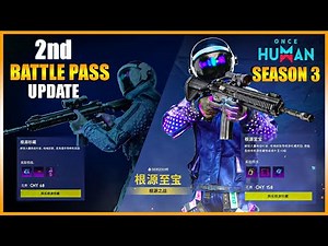 ONCE HUMAN NEW BATTLE PASS UPDATE -2ND BATTLE PASS SEASON 3 FULL REVIEW NEW COSMATIC,WEAPON,REWARDS