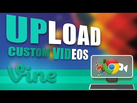 How to upload Custom Videos to Vine! (easy and simple)