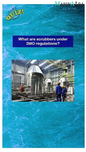 What are scrubbers under IMO regulations? #marinaura #quiz #quiztime