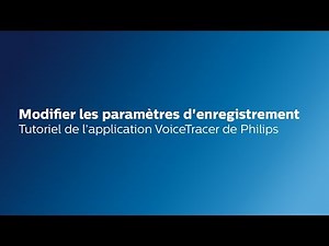 Tutoriel de l’application VoiceTracer de Philips: Modifier les paramètres d'enregistrement