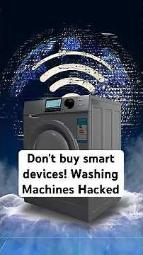 Don't buy smart devices! Washing Machines Hacked