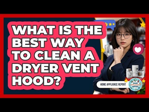 What Is The Best Way To Clean A Dryer Vent Hood?