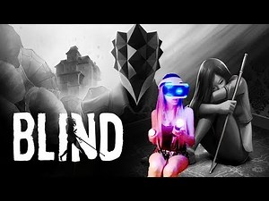 Blind VR First Look Gameplay Part 1 (PS4 PSVR) w/ commentary