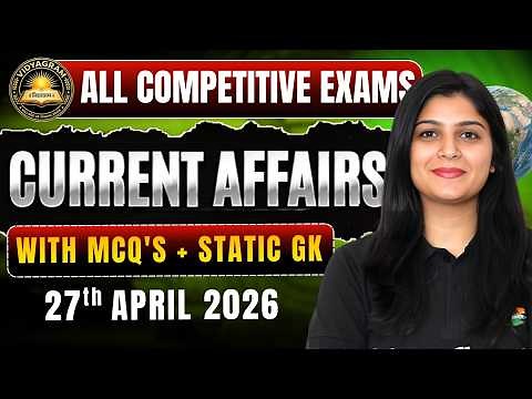 27 April 2026 Daily Current Affairs | Current Affairs for All Competitive Exams | By Shubham Ma'am