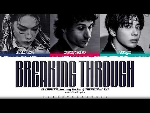 EL CAPITXN, TAEHYUN (TXT) & Jeremy Zucker 'Breaking Through' Lyrics [Color Coded_Eng]