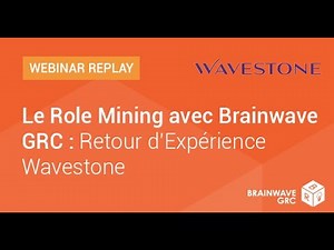 Le Role Mining avec Brainwave GRC : Retour d'Expérience Wavestone