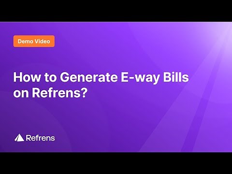 How To Generate E-way Bills On Refrens?