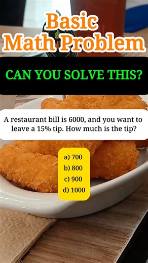 A restaurant bill is 6000, and you want to leave a 15% tip. How much is the tip? a) 700 b) 800 c) 900 d) 1000 #fblifestyle #mathematics | MathTalks