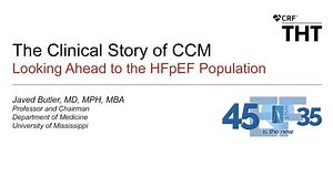 THT 2022 - The Clinical Story of Cardiac Contractility Modulation: Looking Ahead to the HFpEF Population