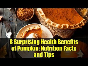 8 Surprising Health Benefits of Pumpkin: Nutrition Facts and Tips