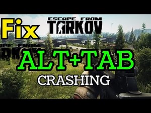 Escape from tarkov crashing while doing alt tab fix