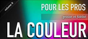 TUTO La couleur pour les Pros (vol. 2) : Gestion et Fidélité sur Tuto.com