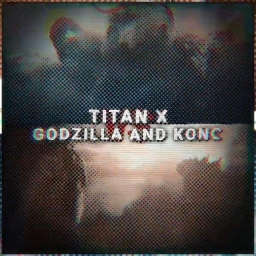 Titan X vs Godzilla and Kong | MLOM