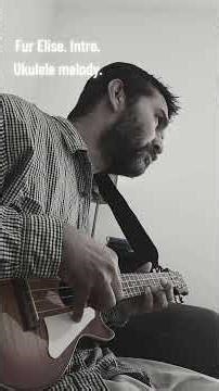Fur Elise. Intro.Ukulele melody. #furelise #beethoven #ukulele #melody