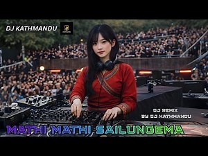 Mathi Mathi Sailungema | Folk EDM DJ Remix | Nepali Classic