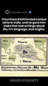 Mu was an immense continent covering nearly one-half of the Pacific Ocean. When she sank during volcanic destruction, fifty million square miles of water claimed her place. This vast continent and culture was the centre of civilisation some 25,000 years ago. | Morbid Curiosity