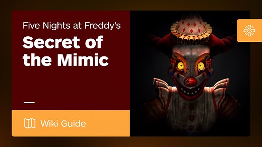 FNAF: Secret of the Mimic Guide - IGN
