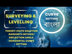 LECTURE 6 II SURVEYING & LEVELLING:CURVE SETTING.THEORY+PROBLEM: DEFLECTION ANGLE/ RANKINE'S METHOD.