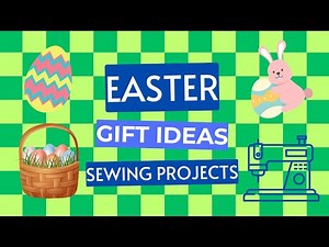 6 Adorable Easter Gift Sewing Projects – Easy & Fun DIYs! [FREE PATTERNS]