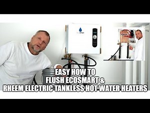 Easy How To Flush EcoSmart 36 & Rheem RTEX 36 Electric Tankless Hot Water Heaters & Other Models.