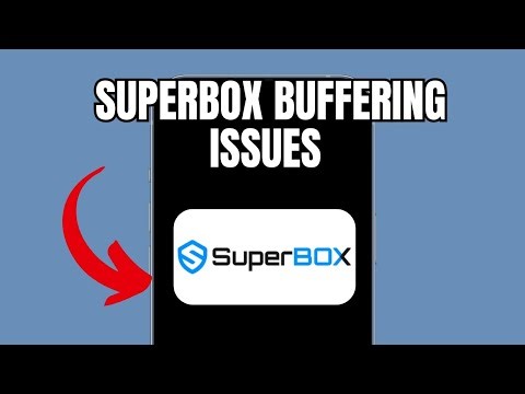 SuperBox buffering issues (Quick fix)