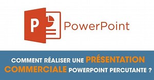 Comment réaliser une présentation commerciale PowerPoint percutante ?