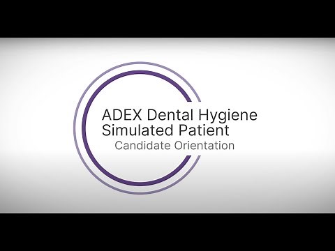 Candidate Orientation, ADEX Dental Hygiene Simulated Patient Exam