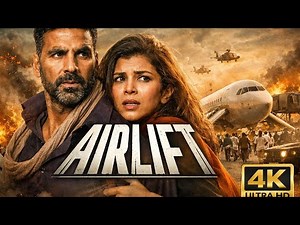AIRLIFT | HINDI HD MOVIE | AKSHAY KUMAR | ANMIT KAUR |SUPERHIT MOVIE 2016|