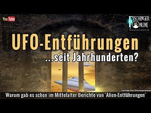 Von Aliens entführt? UFO-Entführungen heute und in der Vergangenheit ... doch wozu?