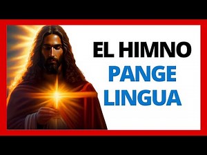 🙏 El HIMNO PANGE LINGUA: Canto a la GLORIA del MISTERIO DIVINO (Audio y Textos Español) 🙏