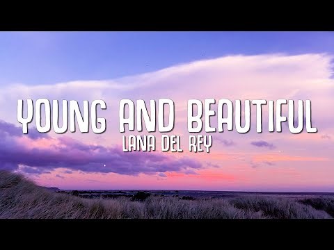 Lana Del Rey - Young And Beautiful (Lyrics)