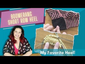 Sock Knitting: BOOMERANG SHORT ROW HEEL