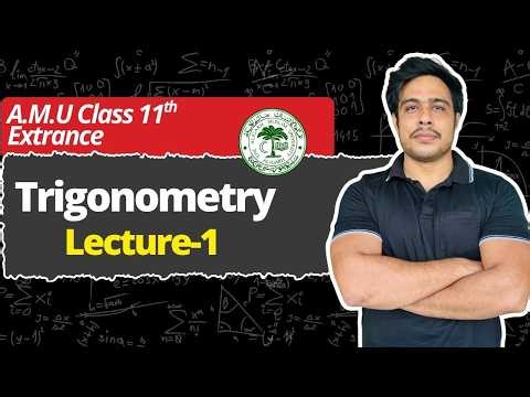 Trigonometry Lecture 1 | AMU Class 11 Entrance Exam Mathematics