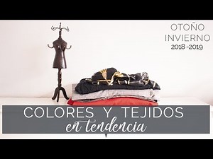 Colores y tejidos en tendencia, otoño-invierno 2018/2019