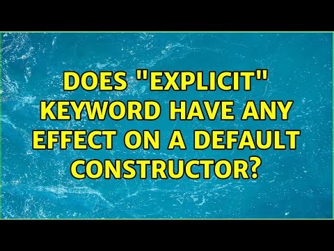 Does "explicit" keyword have any effect on a default constructor? (2 Solutions!!)