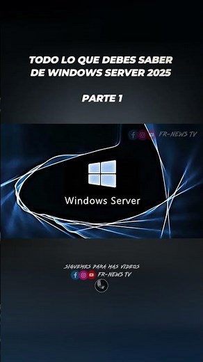 TODO LO QUE DEBES SABER DE WINDOWS SERVER 2025