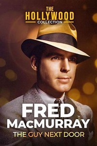 Fred MacMurray: The Guy Next Door - Movie