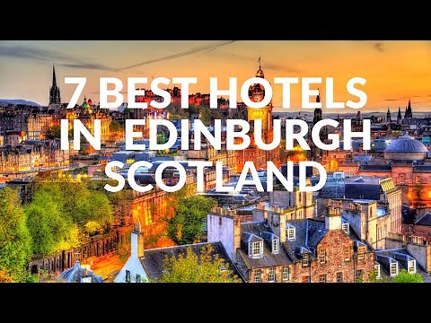 The Best Hotels In Edinburgh Scotland